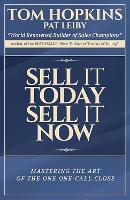 Sell it Today, Sell it Now: Mastering the Art of the One-Call Close (Paperback)