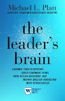 The Leader's Brain: Enhance Your Leadership, Build Stronger Teams, Make Better Decisions, and Inspire Greater Innovation with Neuroscience (Paperback)