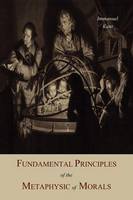Fundamental Principles of the Metaphysic of Morals (Paperback)