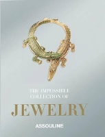 Impossible Collection of Jewelry: The 100 Most Important Jewels of the Twentieth Century FIRM SALE (Hardback)