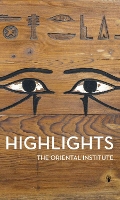 Highlights of the Collections of the Oriental Institute (Paperback)