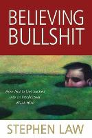 Believing Bullshit: How Not to Get Sucked into an Intellectual Black Hole (Paperback)