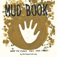 Mud Book: How to Make Pies and Cakes (Hardback)