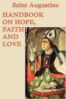 Handbook on Hope, Faith and Love: A Classic Christian Treatise on Faith, Hope, and Love (Paperback)