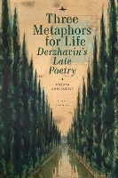 Three Metaphors for Life: Derzhavin's Late Poetry - Liber Primus (Hardback)