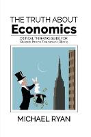 The Truth about Economics: A Critical Thinking Guide for Students, Parents, Teachers and Citizens - Truth about Economics (Paperback)