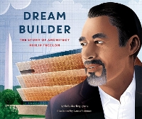 Dream Builder: The Story of Architect Philip Freelon (Hardback)