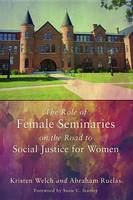 The Role of Female Seminaries on the Road to Social Justice for Women (Paperback)