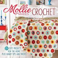Mollie Makes Crochet: 20+ Cute Projects for the Home Plus Handy Tips and Techniques (Hardback)