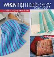 Weaving Made Easy: Revised and Updated - 17 Projects Using a Rigid-Heddle Loom (Paperback)