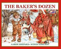 The Baker's Dozen: A Saint Nicholas Tale, with Bonus Cookie Recipe and Pattern for St. Nicholas Christmas Cookies (25th Anniversary Edition) (Hardback)