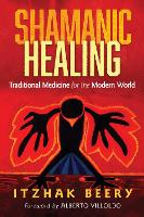 Shamanic Healing: Traditional Medicine for the Modern World (Paperback)
