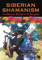 Siberian Shamanism: The Shanar Ritual of the Buryats (Paperback)