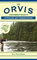 The Orvis Streamside Guide to Approach and Presentation: Riffles, Runs, Pocket Water, and Much More - Orvis Guides (Paperback)