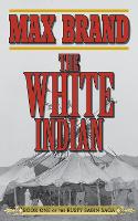 The White Indian: Book One of the Rusty Sabin Saga (Paperback)