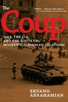 The Coup: 1953, the CIA, and the Roots of Modern U.S. - Iranian Revelations (Paperback)