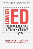 Lower Ed: The Troubling Rise of For-Profit Colleges in the New Economy (Paperback)