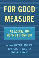 For Good Measure: An Agenda for Moving Beyond GDP (Hardback)