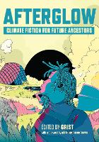 Afterglow: Climate Fiction for Future Ancestors (Paperback)