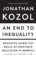An End to Inequality: Breaking Down the Walls of Apartheid Education in America (Hardback)
