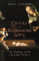 Cradle of Redeeming Love: The Theology of the Christmas Mystery (Paperback)