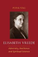 Elisabeth Vreede: Adversity, Resilience, and Spiritual Science (Paperback)