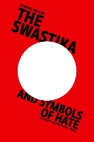 The Swastika and Symbols of Hate: Extremist Iconography Today (Hardback)