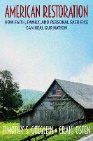 American Restoration: How Faith, Family, and Personal Sacrifice Can Heal Our Nation (Hardback)