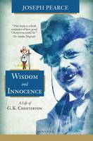 Wisdom and Innocence: A Life of G.K. Chesterton (Paperback)