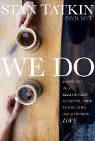 We Do: Saying Yes to a Relationship of Depth, True Connection, and Enduring Love (Paperback)