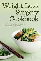 Weight Loss Surgery Cookbook: Simple and Delicious Meals for Every Stage of Recovery (Paperback)