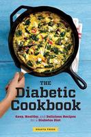 Diabetic Cookbook: Easy, Healthy, and Delicious Recipes for a Diabetes Diet (Paperback)