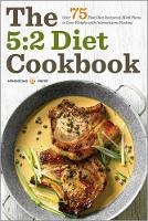 The 5:2 Diet Cookbook: Over 75 fast diet recipes & meal plans to lose weight with intermittent fasting (Paperback)