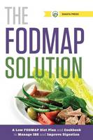 The Fodmap Solution: A Low Fodmap Diet Plan and Cookbook to Manage IBS and Improve Digestion (Paperback)