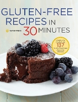 Gluten-Free Recipes in 30 Minutes: A Gluten-Free Cookbook with 137 Quick & Easy Recipes Prepared in 30 Minutes (Hardback)