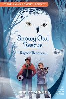 The Avian Adventurers #1: Snowy Owl Rescue: Raptor Recovery (Hardback)