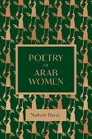 The Poetry of Arab Women: A Contemporary Anthology (Hardback)