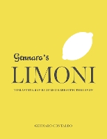 Gennaro's Limoni: Vibrant Italian Recipes Celebrating The Lemon (Hardback)