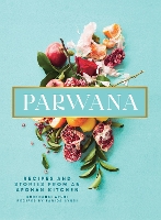 Parwana: Recipes And Stories From An Afghan Kitchen (Hardback)
