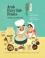 Arab Fairy Tale Feasts (Hardback)