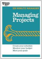 Managing Projects (HBR 20-Minute Manager Series)