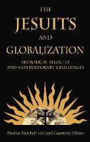 The Jesuits and Globalization: Historical Legacies and Contemporary Challenges (Paperback)