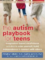 Autism Playbook for Teens: Imagination-Based Mindfulness Activities to Calm Yourself, Build Independence, and Connect with Others - An Instant Help Book for Teens (Paperback)