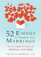 52 E-mails to Transform Your Marriage: How to Reignite Intimacy and Rebuild your Relationship (Paperback)