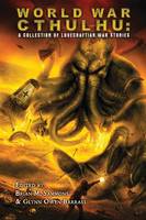 World War Cthulhu: A Collection of Lovecraftian War Stories (Paperback)