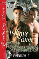 In Love with Monsters [Luna Werewolves 17] (Siren Publishing Everlasting Classic Manlove)