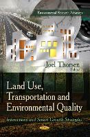 Land Use, Transportation & Environmental Quality: Interactions & Smart Growth Strategies (Hardback)