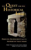 The Quest for the Historical Israel: Debating Archaeology and the History of Early Israel - Archaeology and Biblical Studies 17 (Hardback)