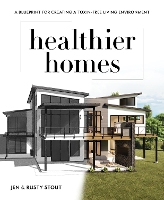 Healthier Homes: A Blueprint for Creating a Toxin-Free Living Environment (Paperback)