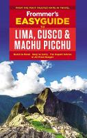 Frommer's EasyGuide to Lima, Cusco and Machu Picchu - Easy Guides (Paperback)